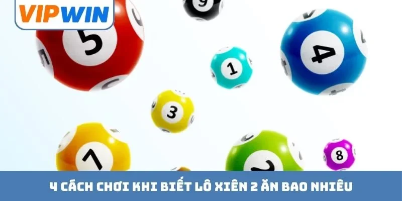 4 cách chơi khi biết lô xiên 2 ăn bao nhiêu