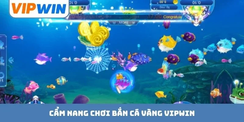 Cẩm nang chơi bắn cá vàng VIPWIN