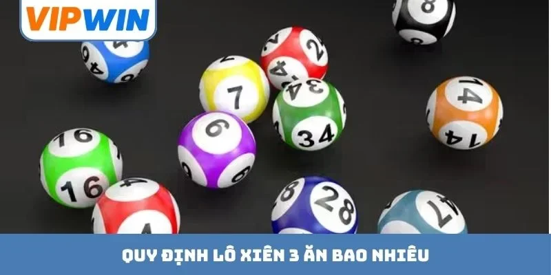 Quy định lô xiên 3 ăn bao nhiêu