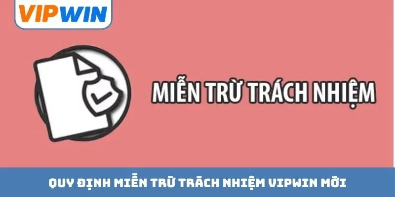 Quy định miễn trừ trách nhiệm VIPWIN mới