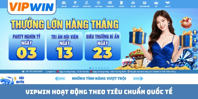 VIPWIN hoạt động theo tiêu chuẩn quốc tế